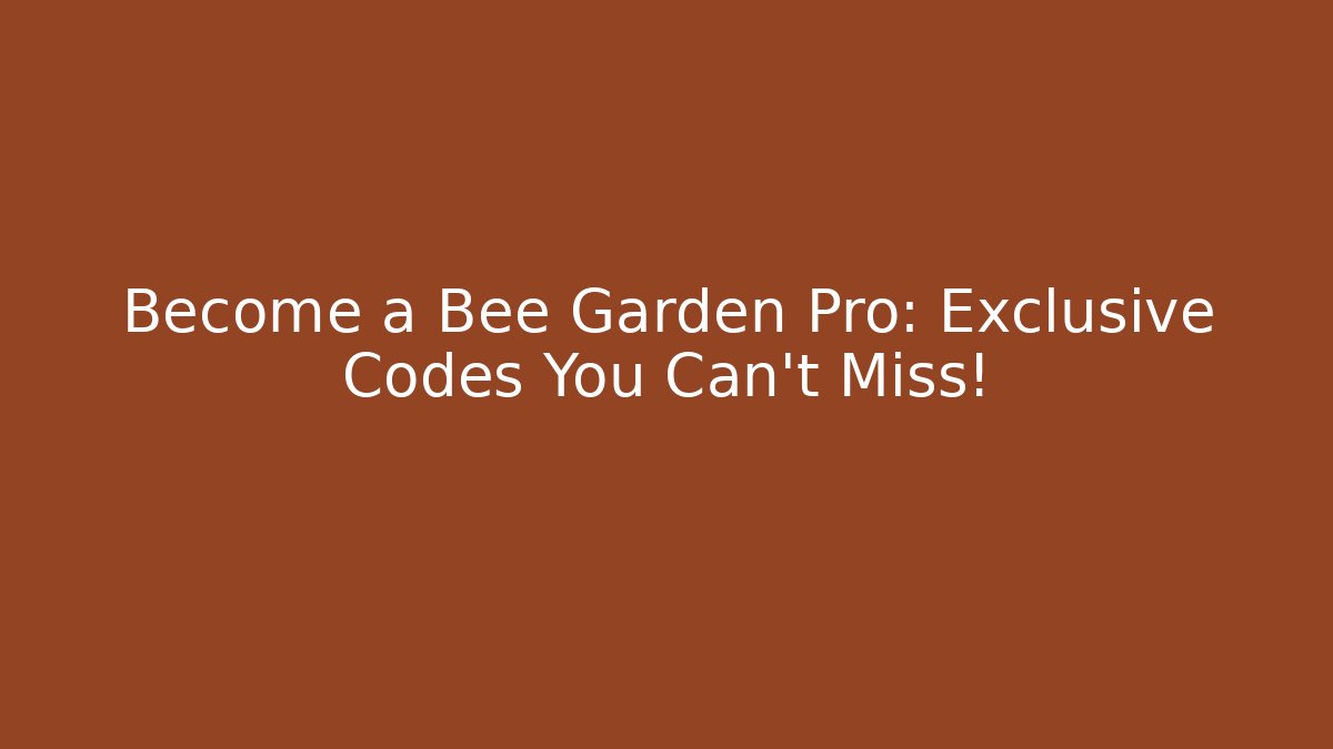 Become a Bee Garden Pro: Exclusive Codes You Can't Miss! - Método de Aprovação