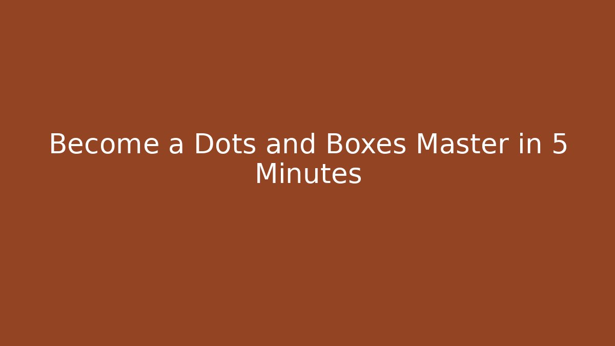 Become a Dots and Boxes Master in 5 Minutes