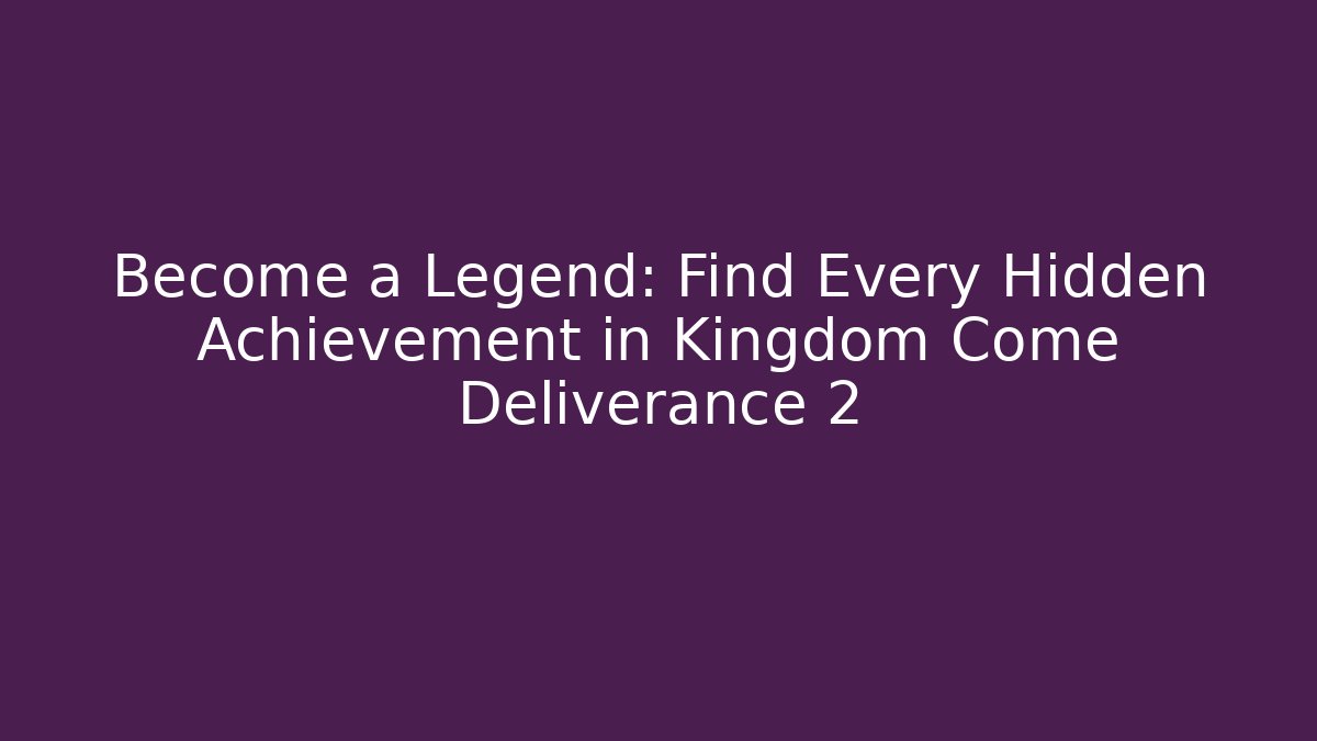 Become a Legend: Find Every Hidden Achievement in Kingdom Come Deliverance 2 - Método de Aprovação