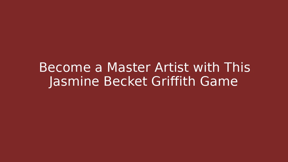 Become a Master Artist with This Jasmine Becket Griffith Game