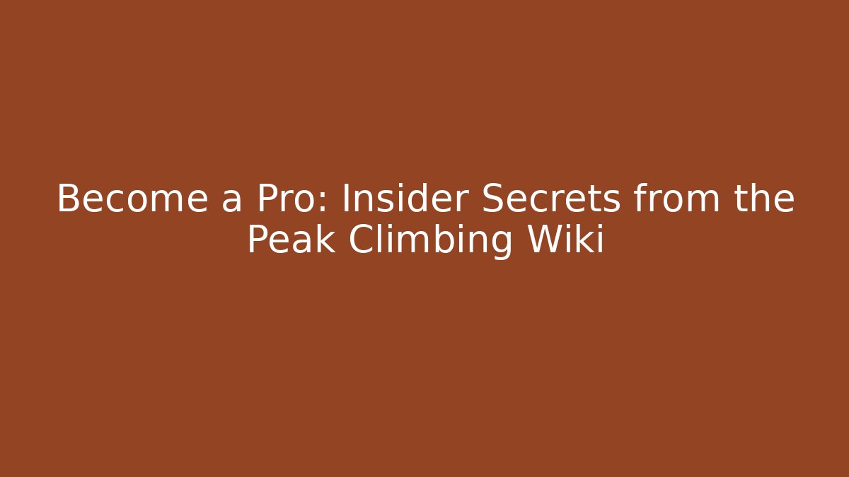 Become a Pro: Insider Secrets from the Peak Climbing Wiki - Método de Aprovação
