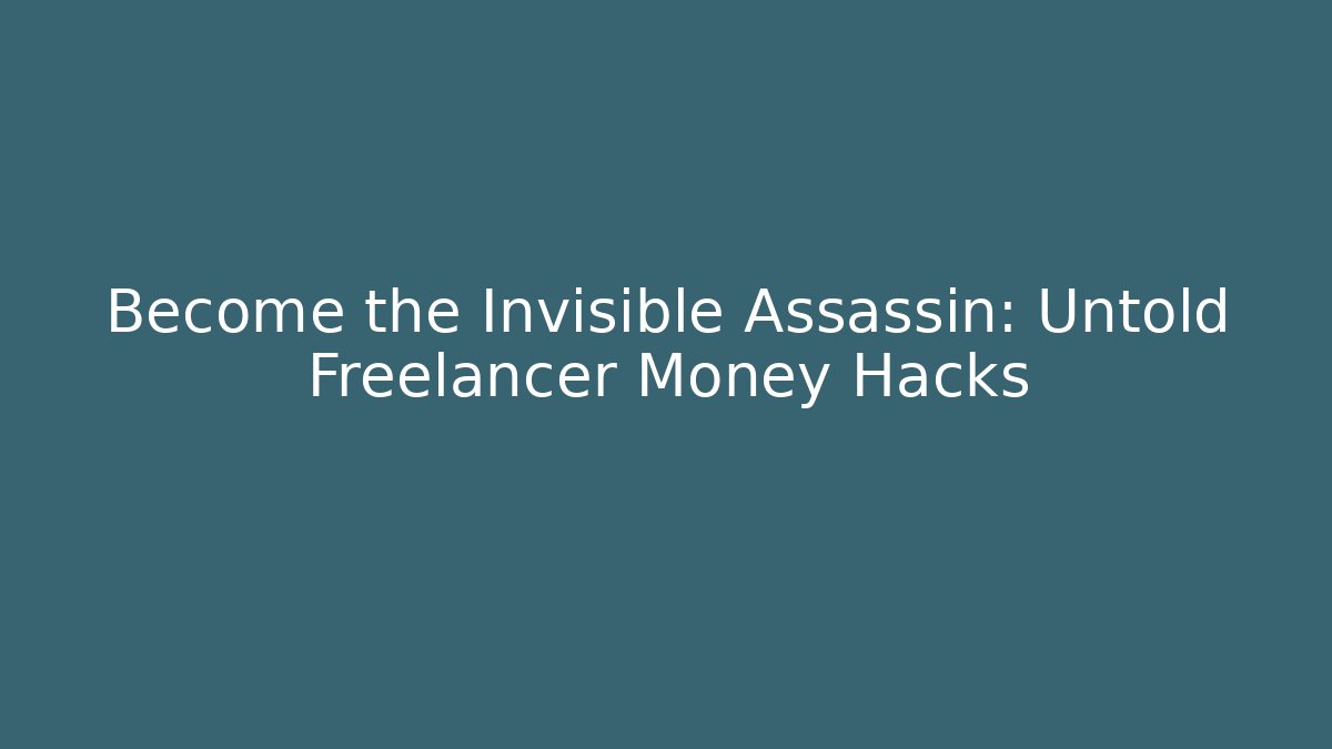 Become the Invisible Assassin: Untold Freelancer Money Hacks - Método de Aprovação