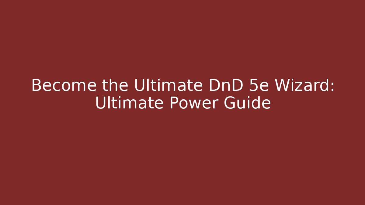 Become the Ultimate DnD 5e Wizard: Ultimate Power Guide - Método de Aprovação