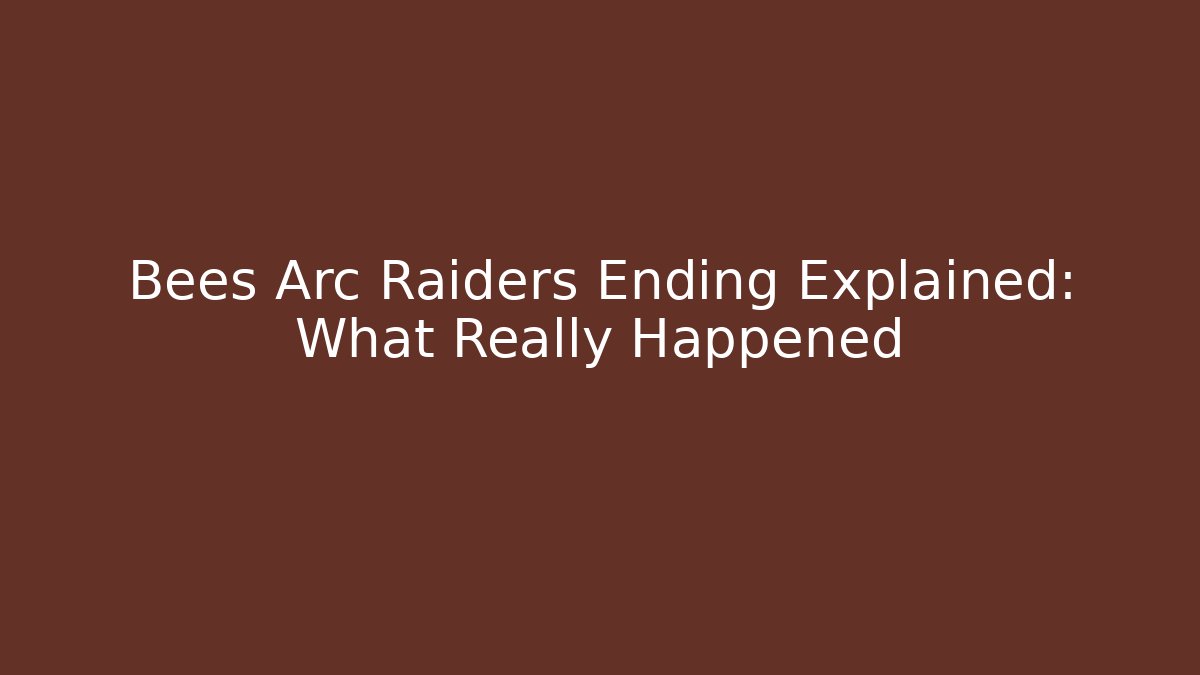 Bees Arc Raiders Ending Explained: What Really Happened
