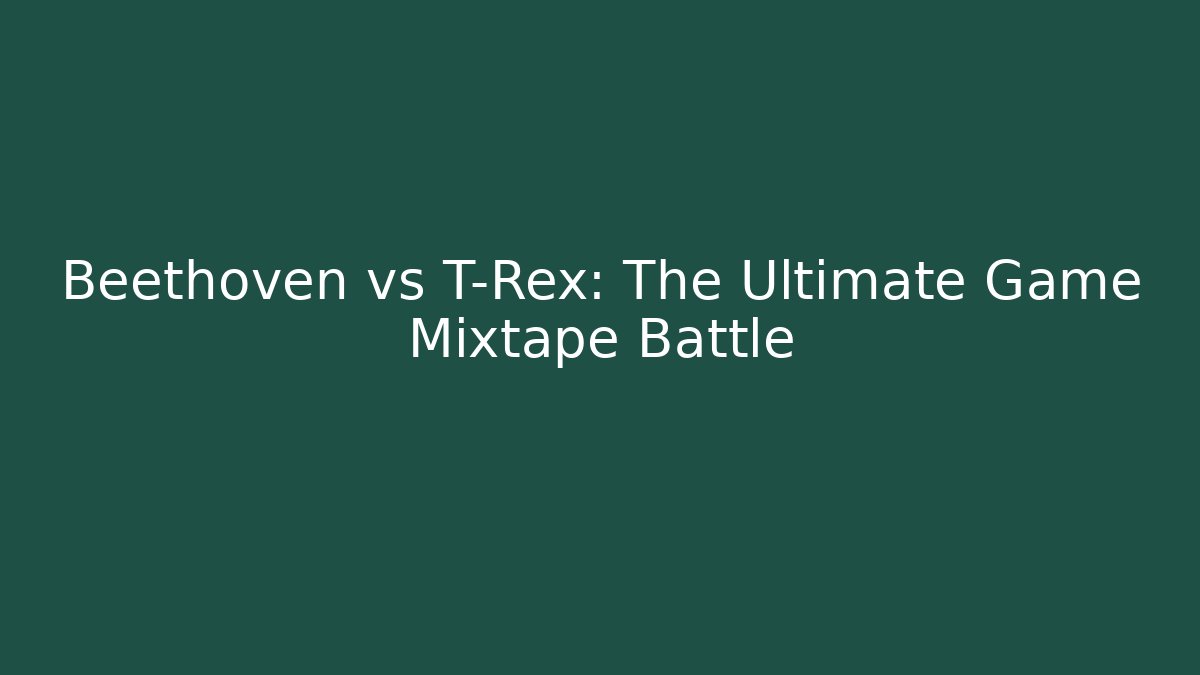 Beethoven vs T-Rex: The Ultimate Game Mixtape Battle - Método de Aprovação