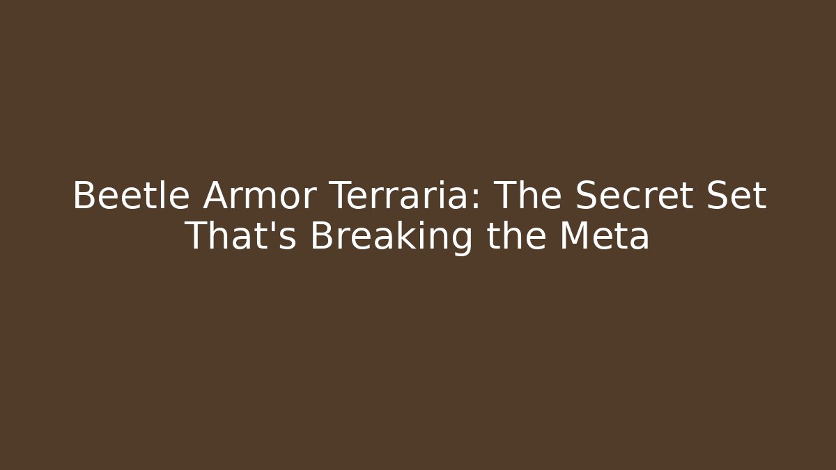 Beetle Armor Terraria: The Secret Set That’s Breaking the Meta