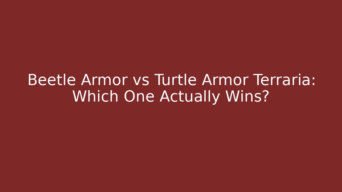 Beetle Armor vs Turtle Armor Terraria: Which One Actually Wins? - Método de Aprovação