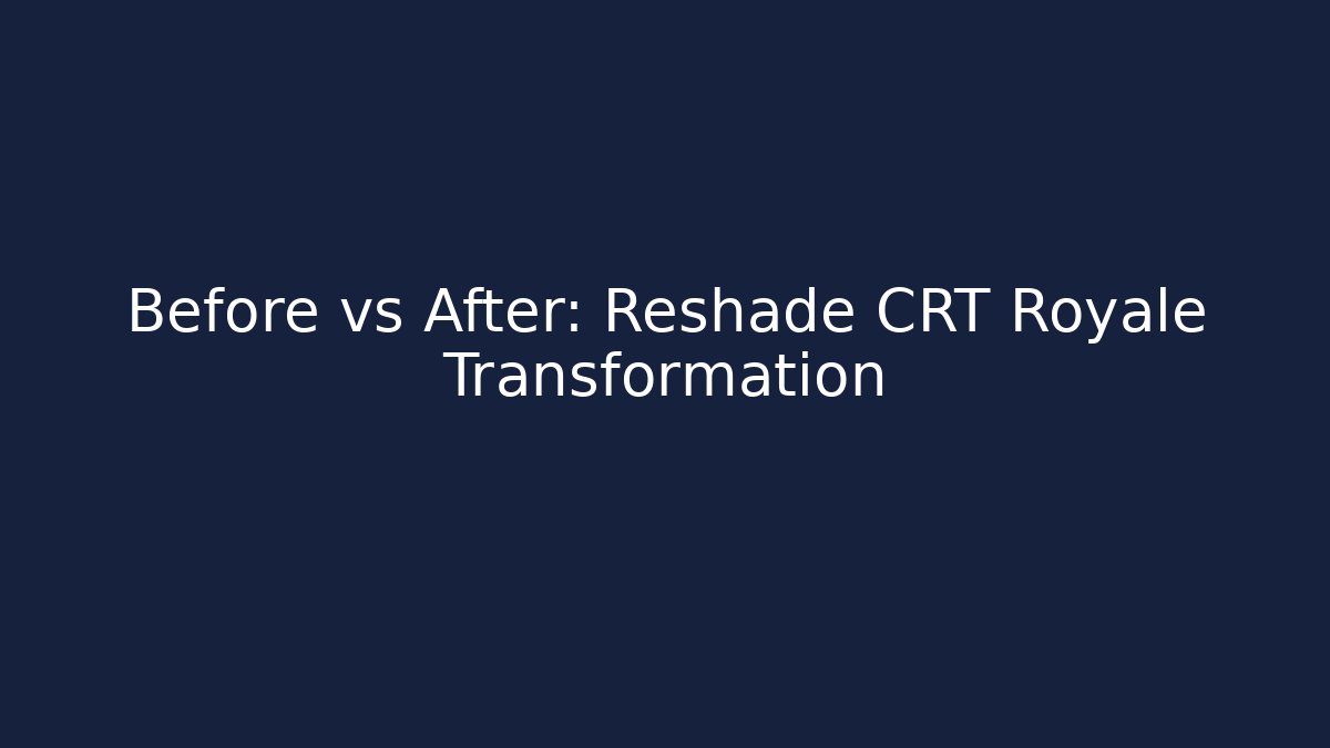Before vs After: Reshade CRT Royale Transformation