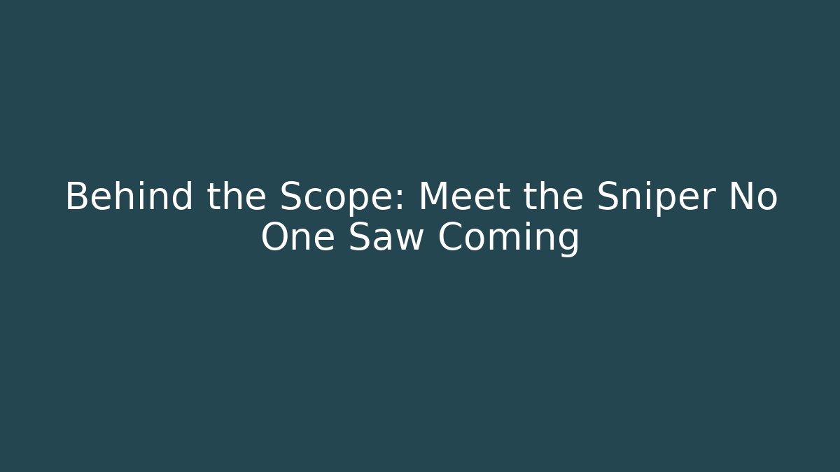 Behind the Scope: Meet the Sniper No One Saw Coming