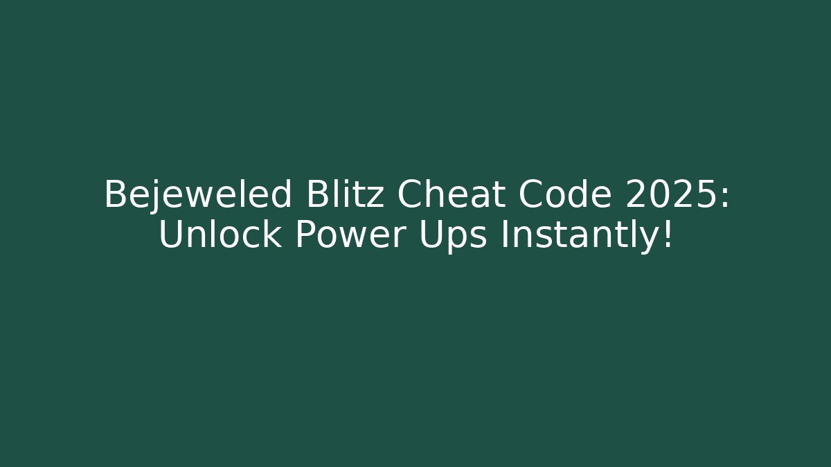 Bejeweled Blitz Cheat Code 2025: Unlock Power Ups Instantly!