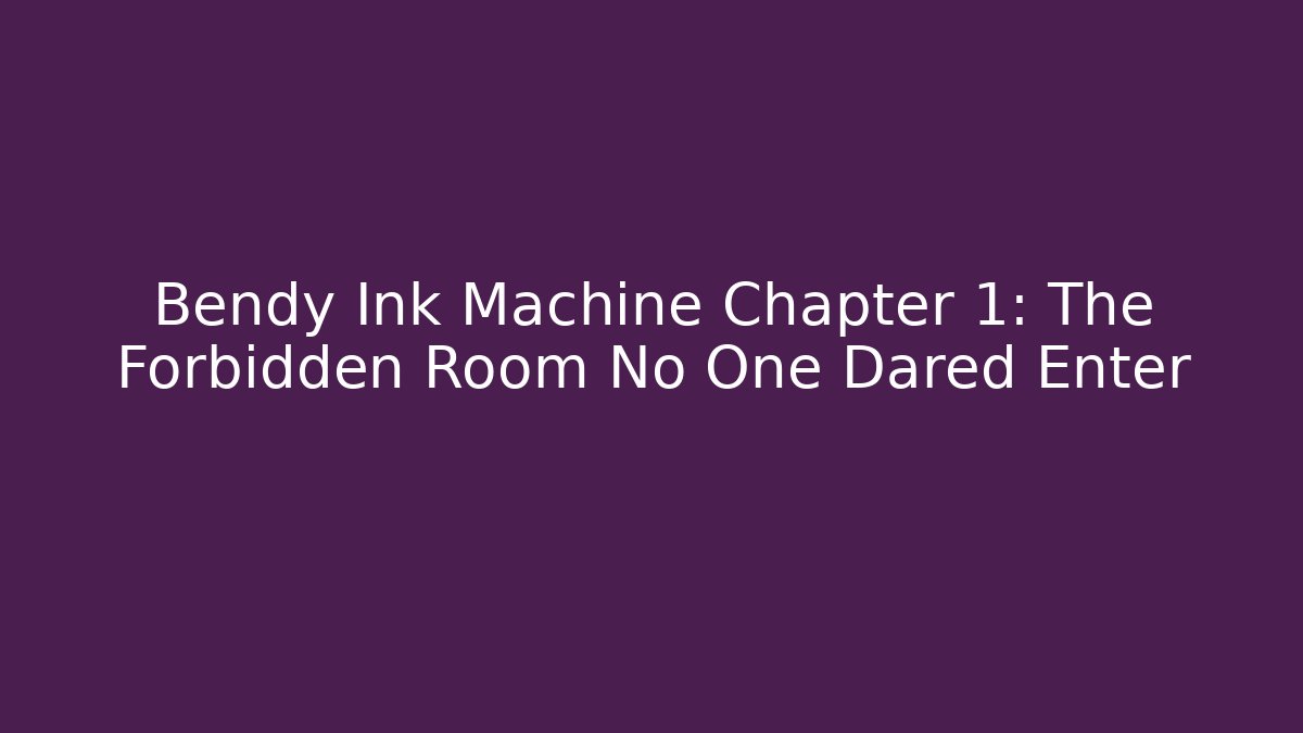 Bendy Ink Machine Chapter 1: The Forbidden Room No One Dared Enter - Método de Aprovação