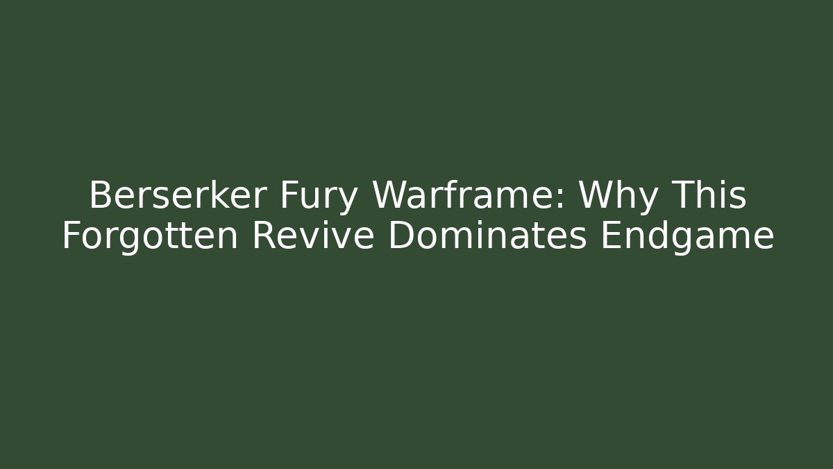 Berserker Fury Warframe: Why This Forgotten Revive Dominates Endgame