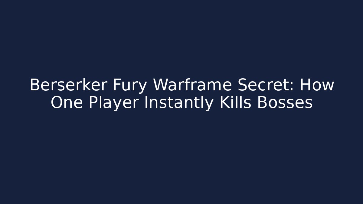 Berserker Fury Warframe Secret: How One Player Instantly Kills Bosses
