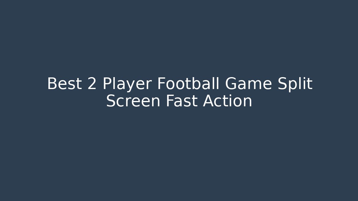 Best 2 Player Football Game Split Screen Fast Action - Método de Aprovação