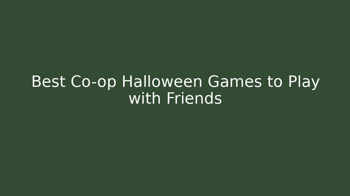 Best Co-op Halloween Games to Play with Friends
