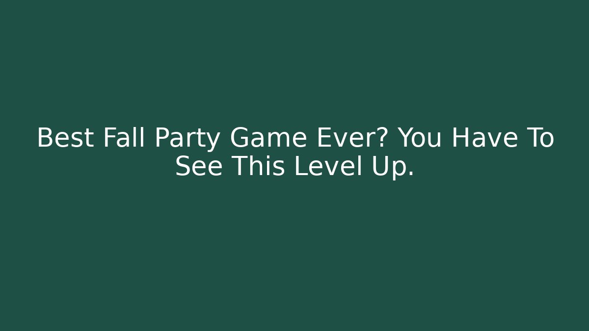 Best Fall Party Game Ever? You Have To See This Level Up.