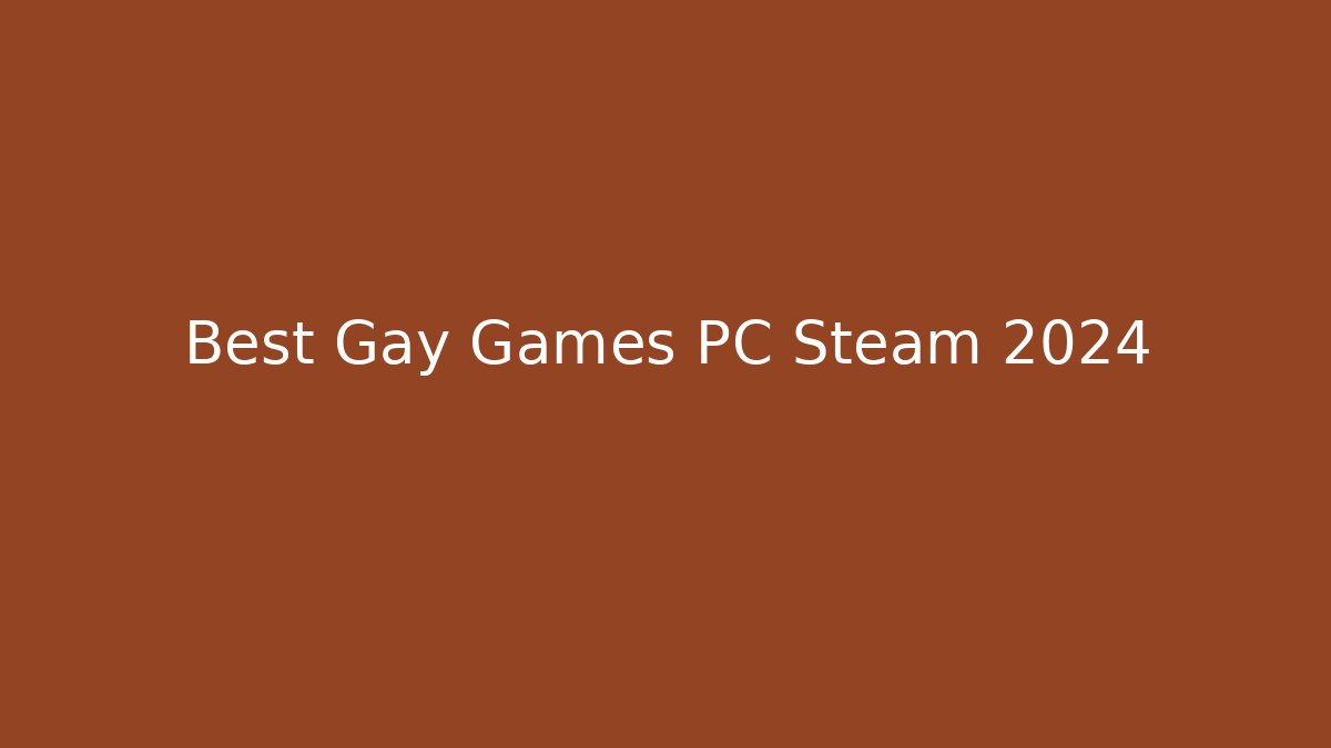 Best Gay Games PC Steam 2024