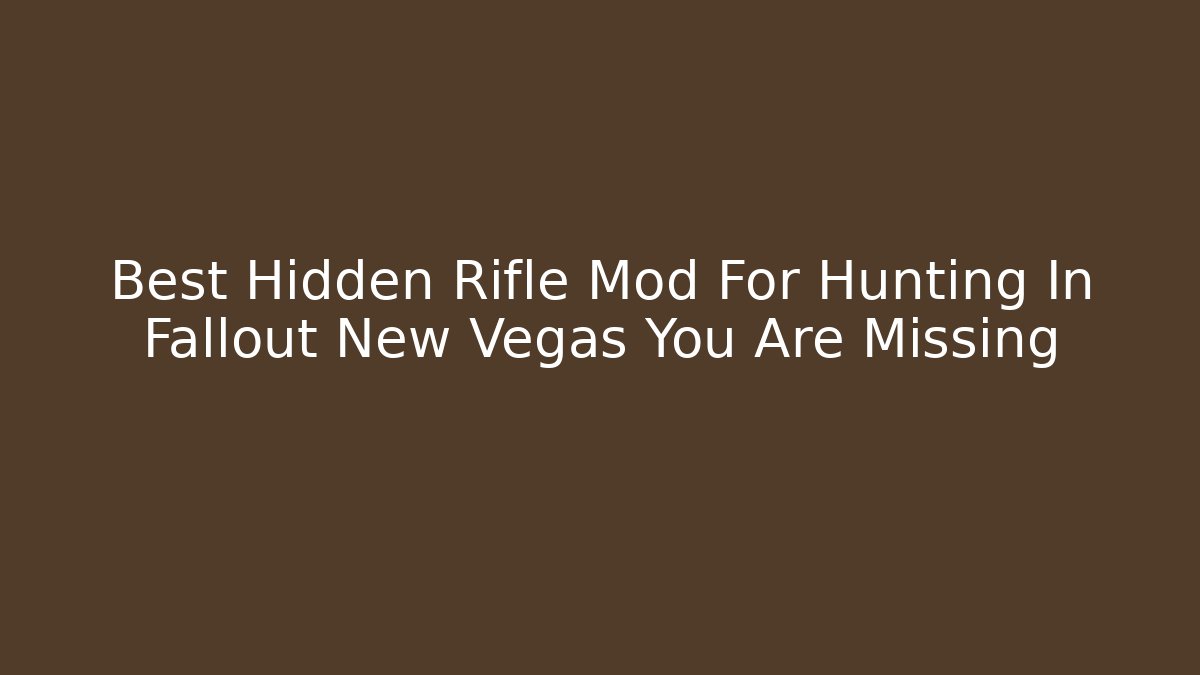 Best Hidden Rifle Mod For Hunting In Fallout New Vegas You Are Missing