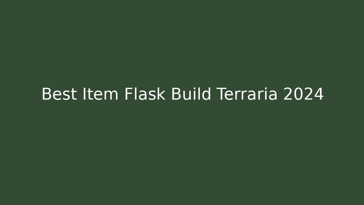 Best Item Flask Build Terraria 2024