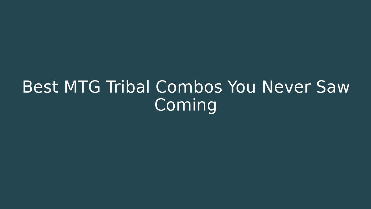 Best MTG Tribal Combos You Never Saw Coming