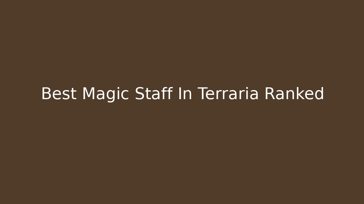 Best Magic Staff In Terraria Ranked