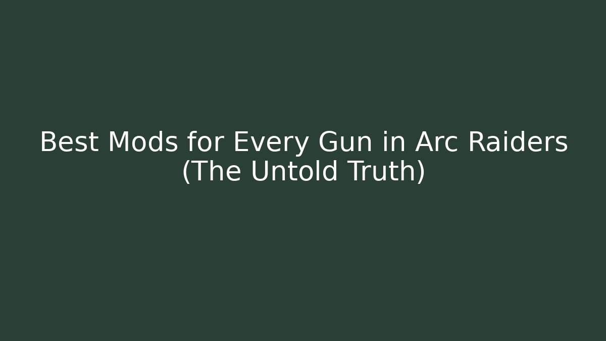 Best Mods for Every Gun in Arc Raiders (The Untold Truth)