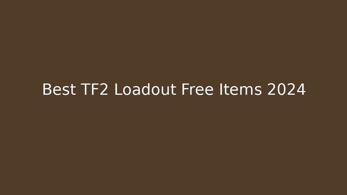 Best TF2 Loadout Free Items 2024