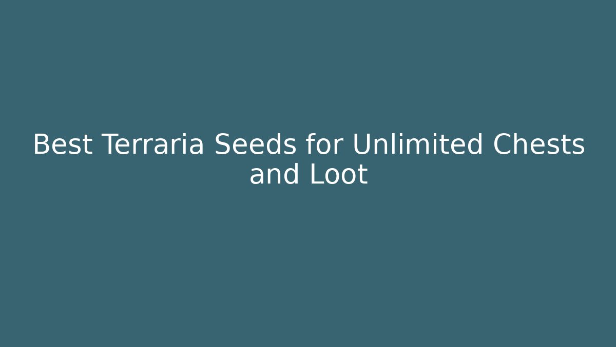 Best Terraria Seeds for Unlimited Chests and Loot