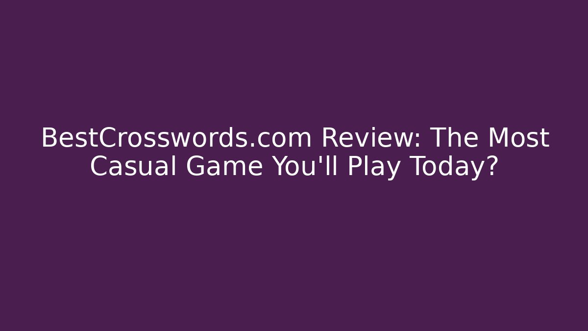 BestCrosswords.com Review: The Most Casual Game You’ll Play Today?