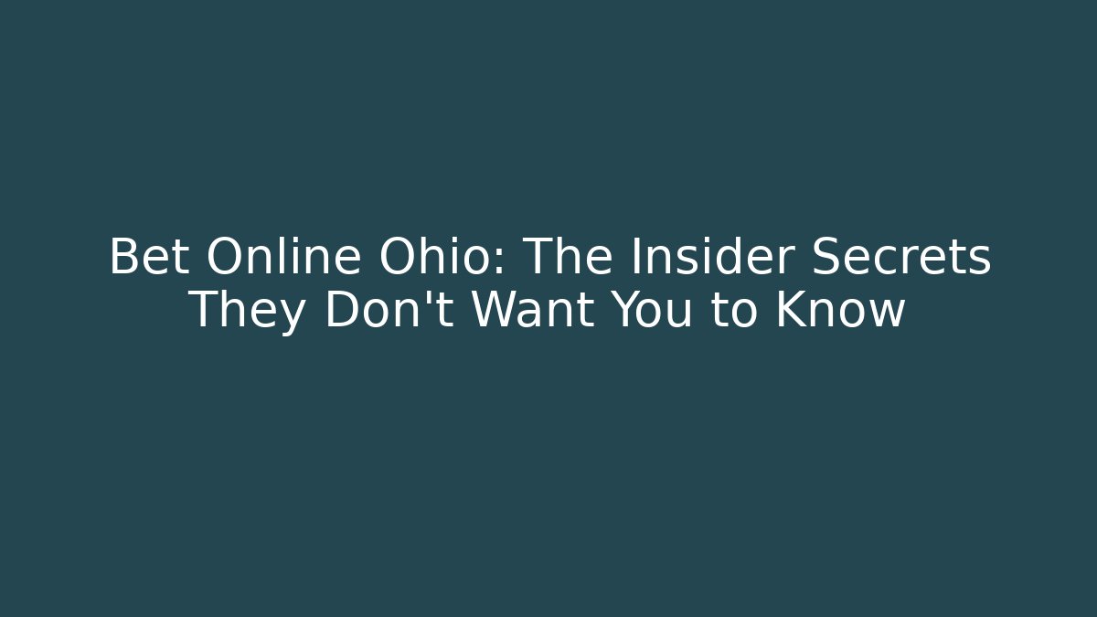 Bet Online Ohio: The Insider Secrets They Don't Want You to Know