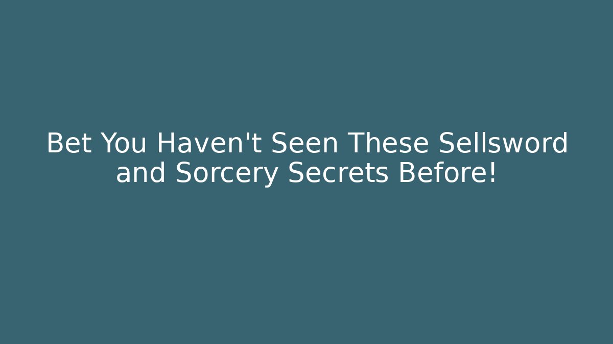 Bet You Haven't Seen These Sellsword and Sorcery Secrets Before! - Método de Aprovação