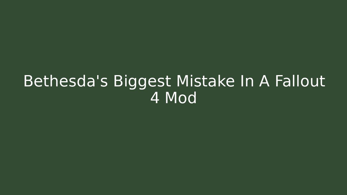 Bethesda's Biggest Mistake In A Fallout 4 Mod