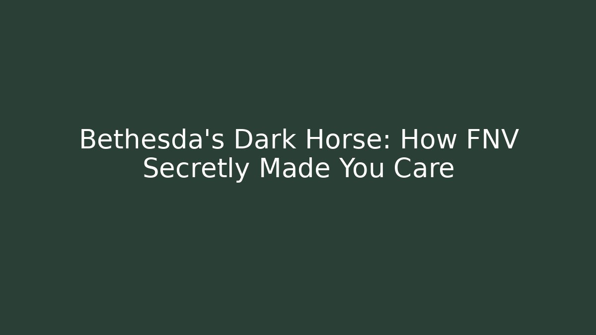 Bethesda's Dark Horse: How FNV Secretly Made You Care