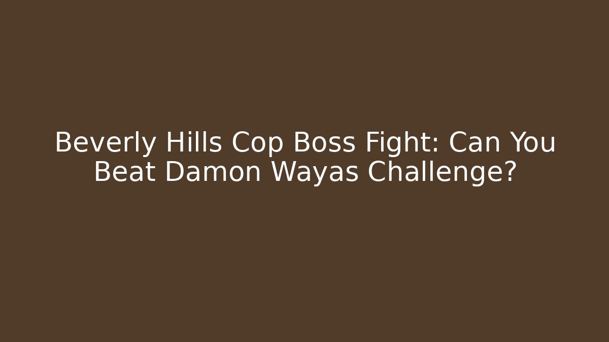 Beverly Hills Cop Boss Fight: Can You Beat Damon Wayas Challenge?