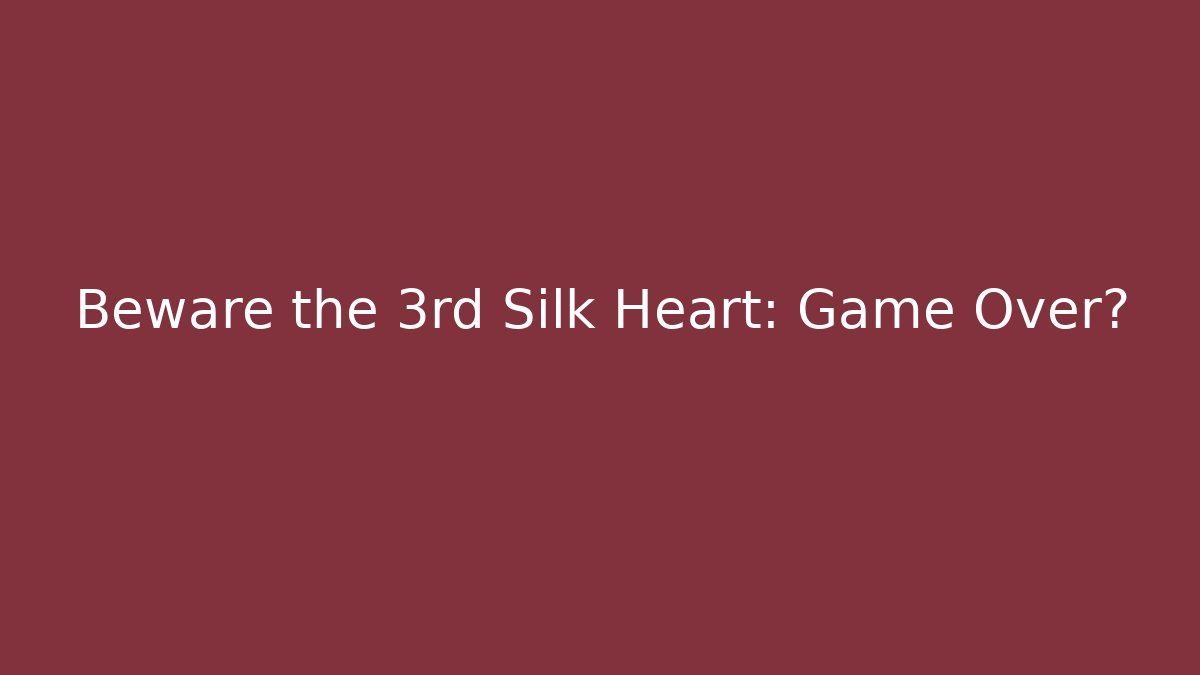 Beware the 3rd Silk Heart: Game Over? - Método de Aprovação