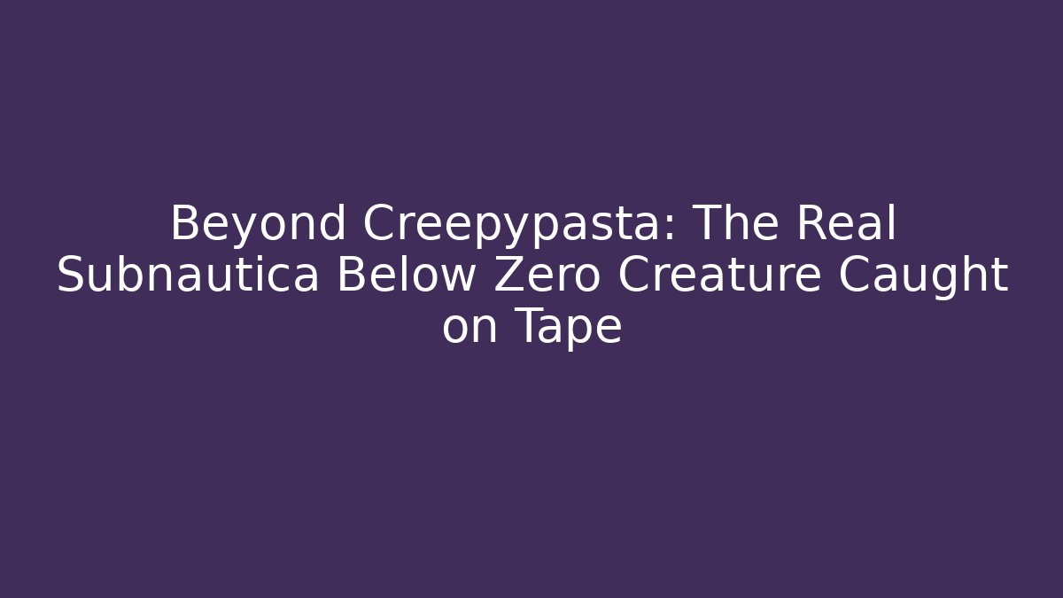 Beyond Creepypasta: The Real Subnautica Below Zero Creature Caught on Tape - Método de Aprovação