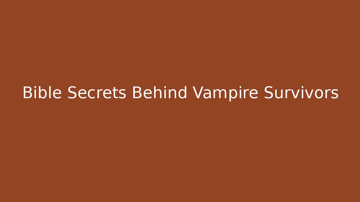 Bible Secrets Behind Vampire Survivors