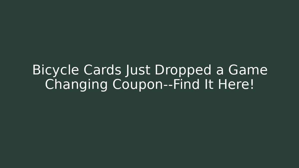 Bicycle Cards Just Dropped a Game Changing Coupon—Find It Here!