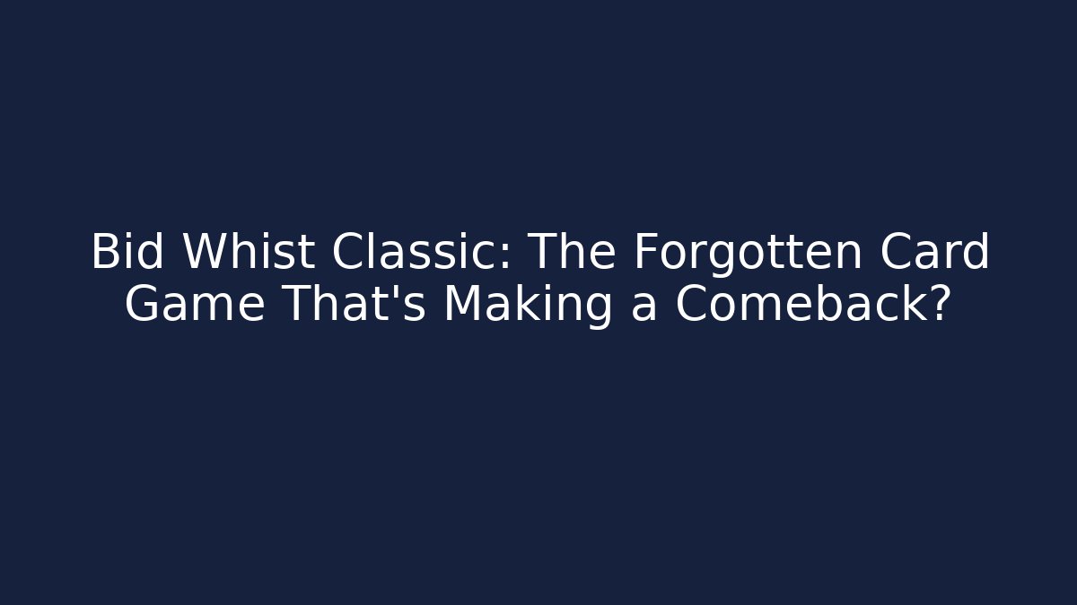 Bid Whist Classic: The Forgotten Card Game That's Making a Comeback?