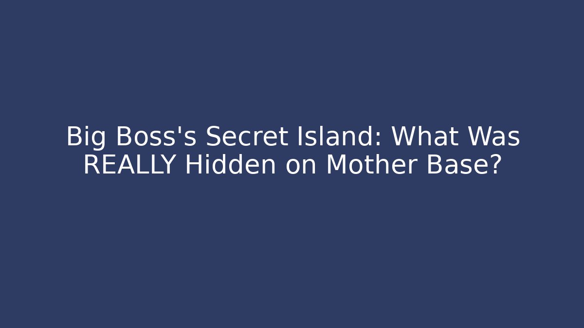 Big Boss’s Secret Island: What Was REALLY Hidden on Mother Base?