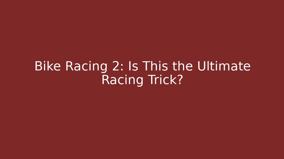 Bike Racing 2: Is This the Ultimate Racing Trick? - Método de Aprovação