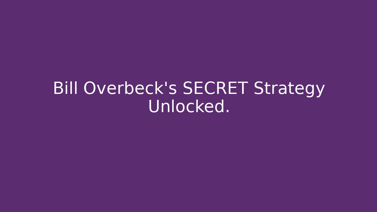 Bill Overbeck's SECRET Strategy Unlocked.