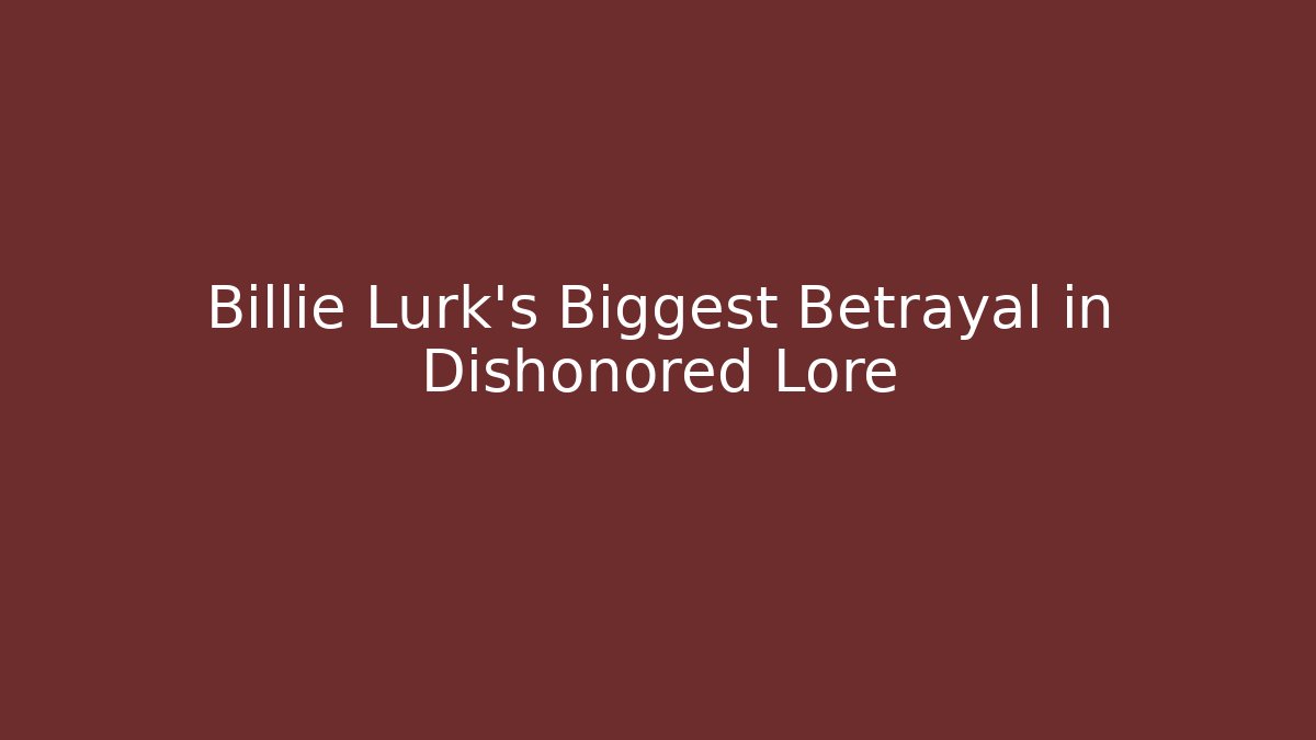 Billie Lurk's Biggest Betrayal in Dishonored Lore - Método de Aprovação