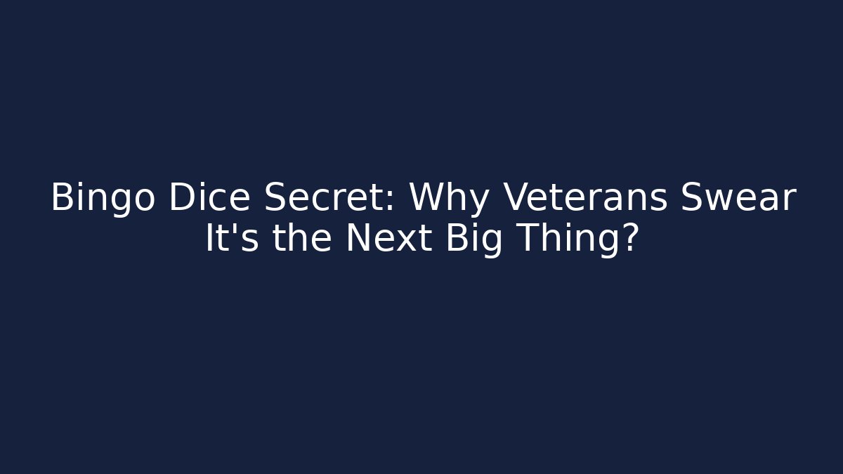 Bingo Dice Secret: Why Veterans Swear It’s the Next Big Thing?