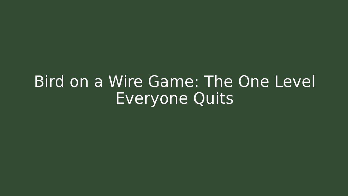 Bird on a Wire Game: The One Level Everyone Quits