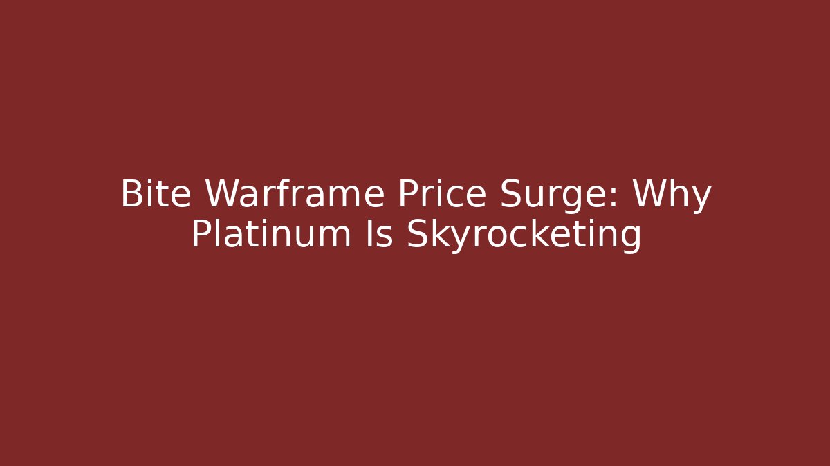 Bite Warframe Price Surge: Why Platinum Is Skyrocketing