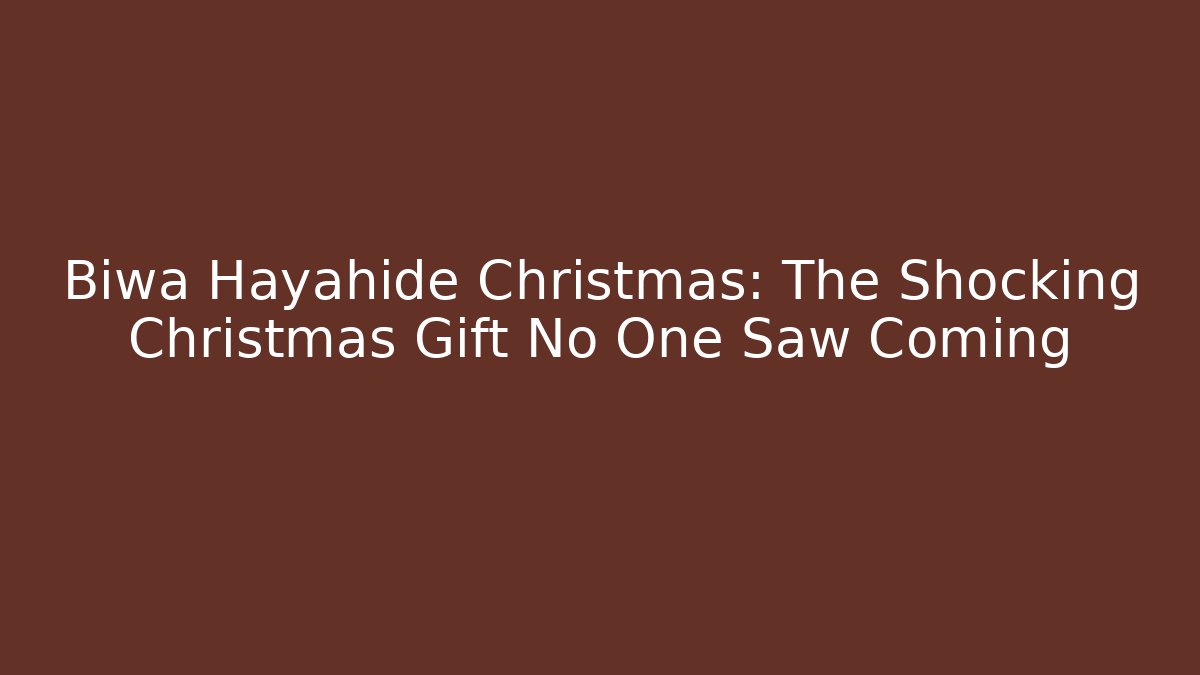 Biwa Hayahide Christmas: The Shocking Christmas Gift No One Saw Coming