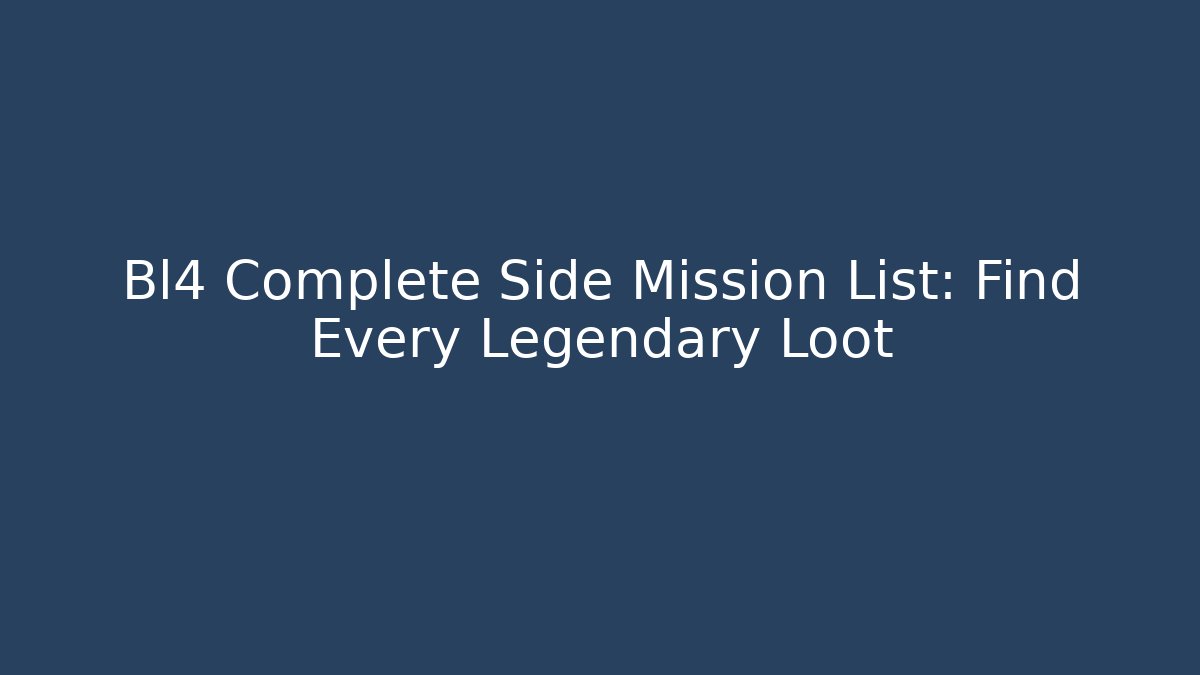 Bl4 Complete Side Mission List: Find Every Legendary Loot