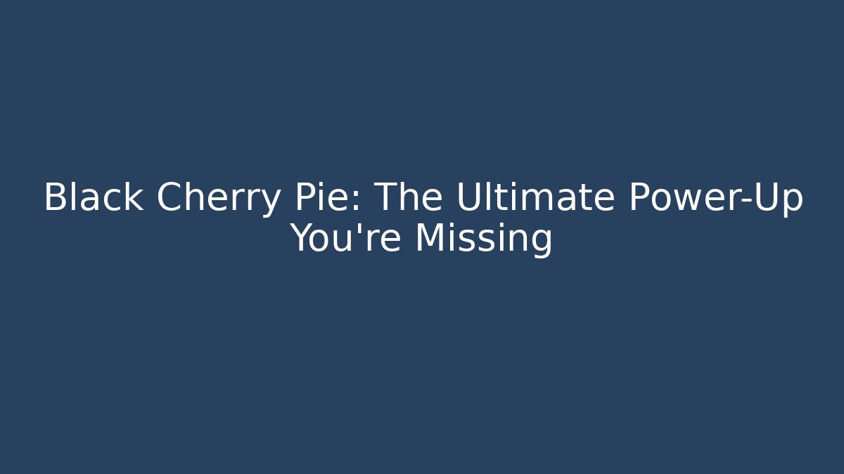 Black Cherry Pie: The Ultimate Power-Up You're Missing - Método de Aprovação