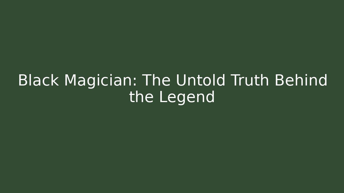 Black Magician: The Untold Truth Behind the Legend